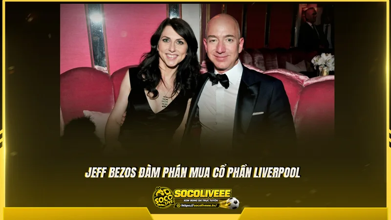Jeff Bezos mua cổ phần Liverpool với giá 1,35 tỷ bảng