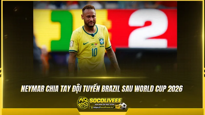 Neymar chia tay đội tuyển Brazil chính thức khép lại hành trình