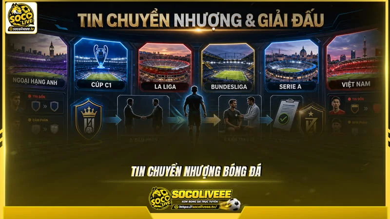 Chuyên mục cập nhật tin bóng đá của Sutbongtv theo dõi các diễn biến chuyển nhượng cầu thủ