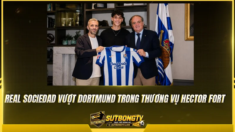 Real Sociedad vượt Dortmund trong thương vụ Hector Fort Real Sociedad vượt Dortmund trong thương vụ Hector Fort